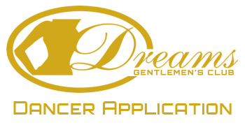 Dreams Gentlemen's Club Dancer Application